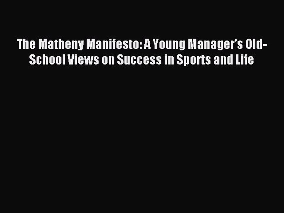 Read The Matheny Manifesto: A Young Manager's Old-School Views on Success in Sports and Life