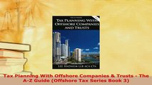Download  Tax Planning With Offshore Companies  Trusts  The AZ Guide Offshore Tax Series Book 3 PDF Book Free
