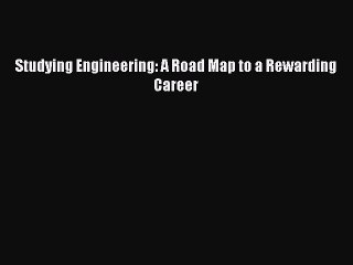 Read Studying Engineering: A Road Map to a Rewarding Career Ebook Free
