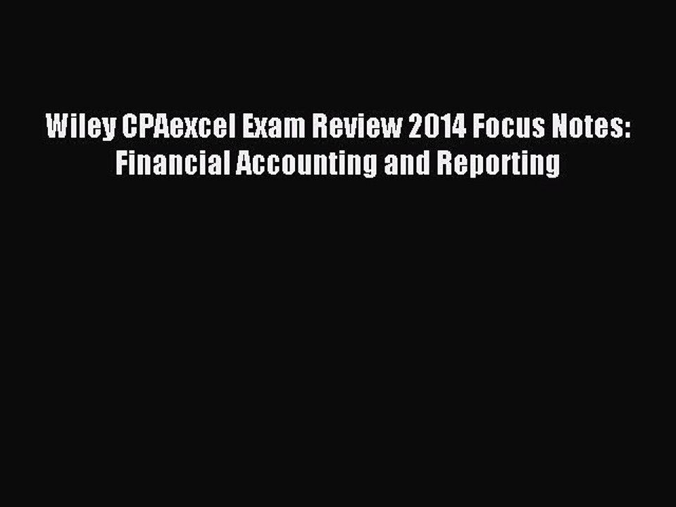 Read Wiley CPAexcel Exam Review 2014 Focus Notes: Financial Accounting and Reporting Ebook
