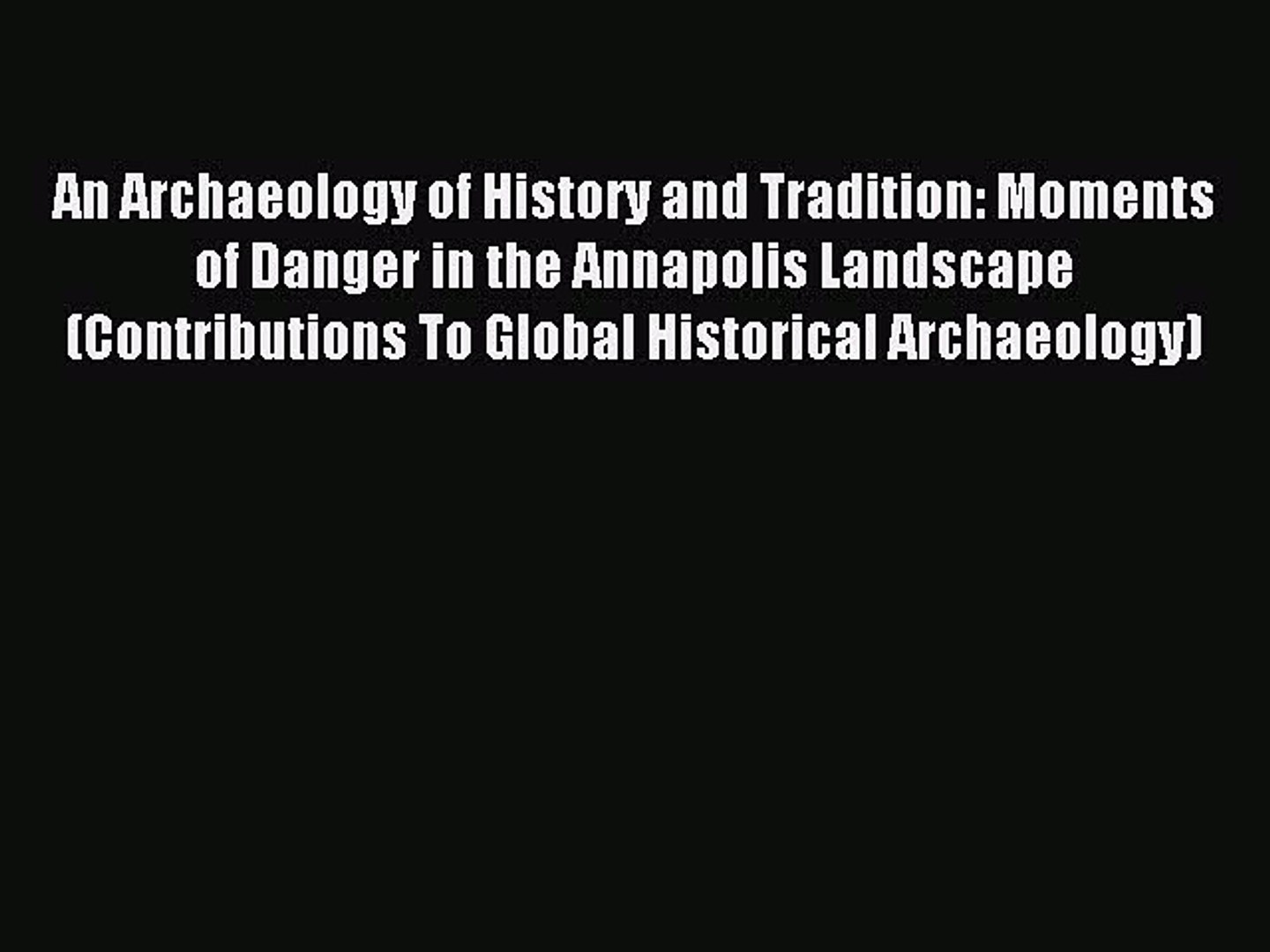 ⁣Read An Archaeology of History and Tradition: Moments of Danger in the Annapolis Landscape