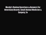 Read Mosby's Review Questions & Answers For Veterinary Boards: Small Animal Medicine & Surgery