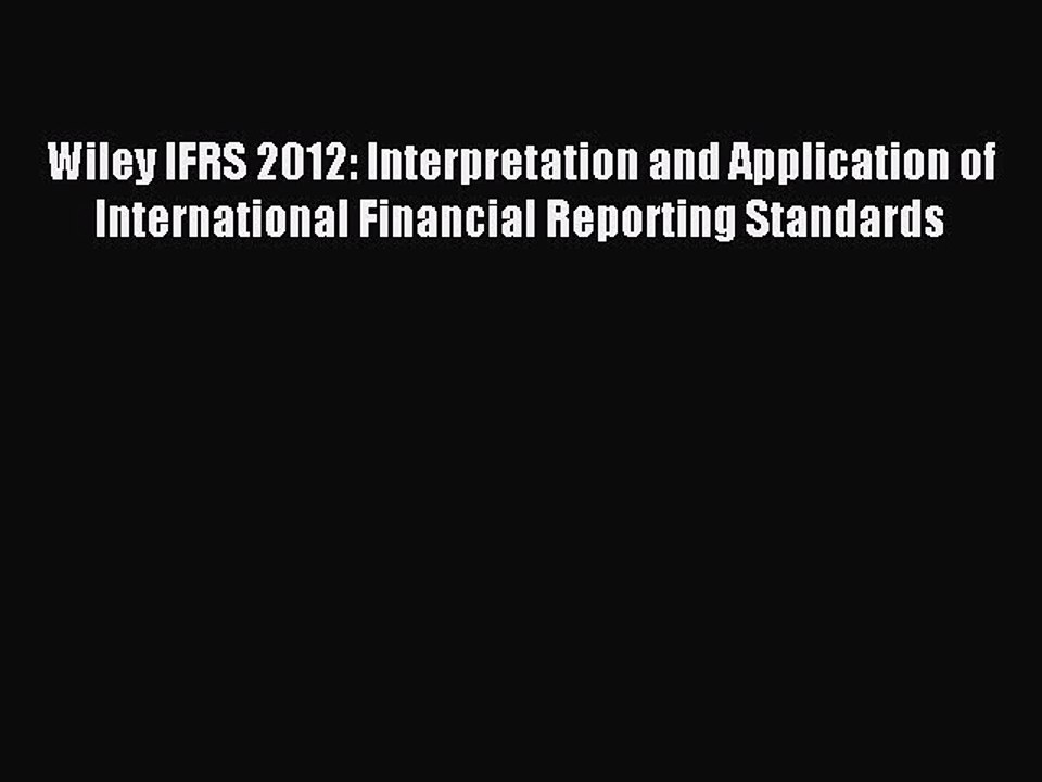 Read Wiley IFRS 2012: Interpretation and Application of International Financial Reporting Standards