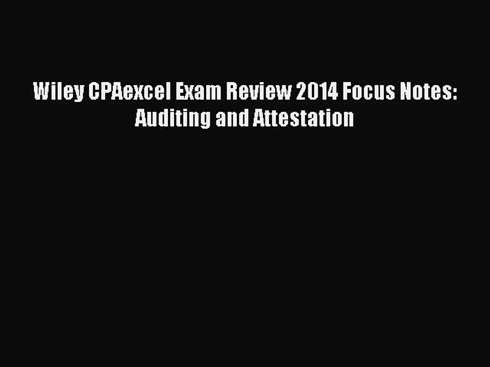 Read Wiley CPAexcel Exam Review 2014 Focus Notes: Auditing and Attestation Ebook Free
