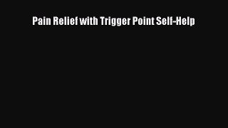 Download Pain Relief with Trigger Point Self-Help PDF Free