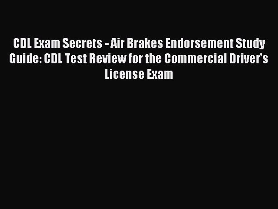 Read CDL Exam Secrets - Air Brakes Endorsement Study Guide: CDL Test Review for the Commercial