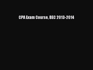 [PDF] CPA Exam Course BEC 2013-2014 [Read] Online