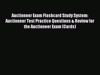 Read Auctioneer Exam Flashcard Study System: Auctioneer Test Practice Questions & Review for
