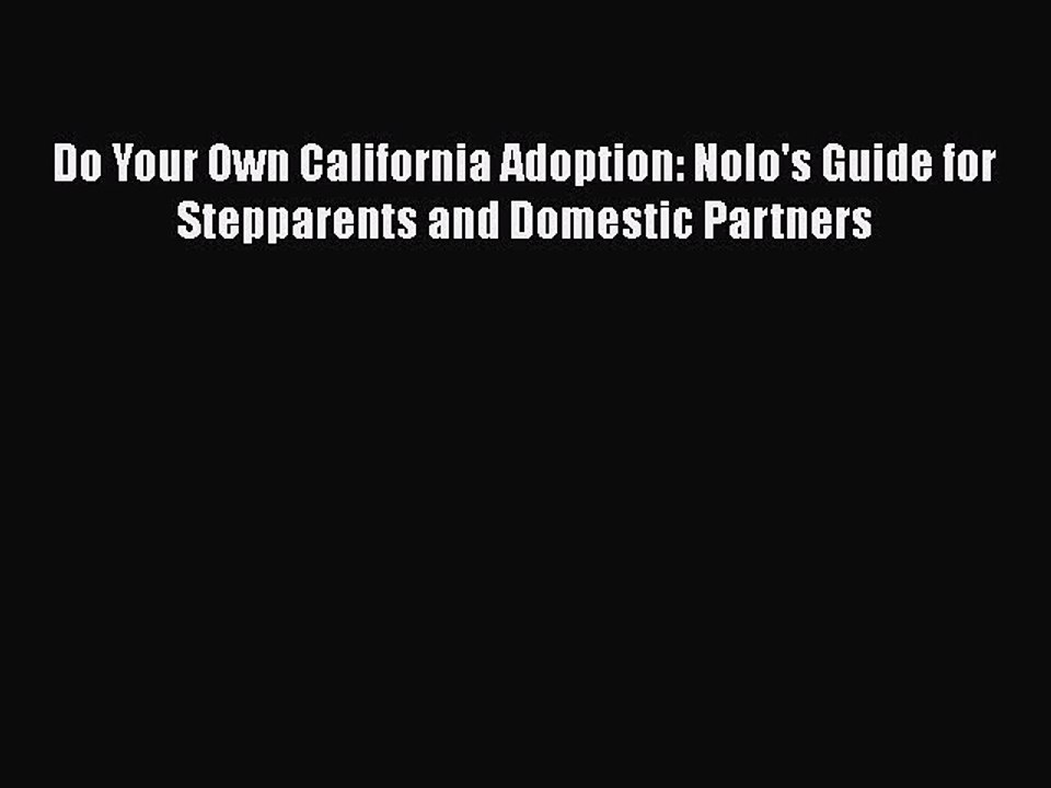 Read Do Your Own California Adoption: Nolo's Guide for Stepparents and Domestic Partners Ebook