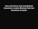 Read Shoes and Pattens: Finds from Medieval Excavations in London (Medieval Finds from Excavations
