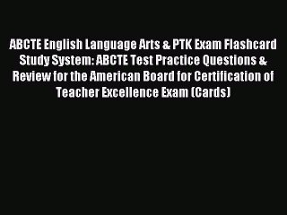 Read ABCTE English Language Arts & PTK Exam Flashcard Study System: ABCTE Test Practice Questions