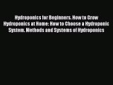 Read Hydroponics for Beginners. How to Grow Hydroponics at Home: How to Choose a Hydroponic