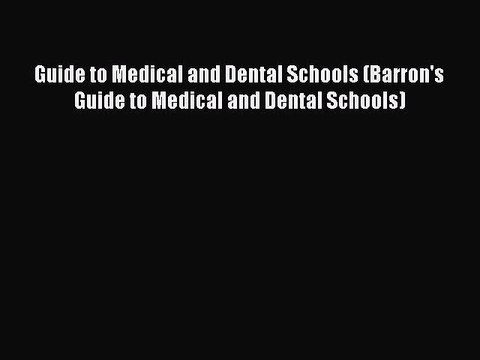 Read Guide to Medical and Dental Schools (Barron's Guide to Medical and Dental Schools) Ebook