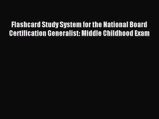 Read Flashcard Study System for the National Board Certification Generalist: Middle Childhood