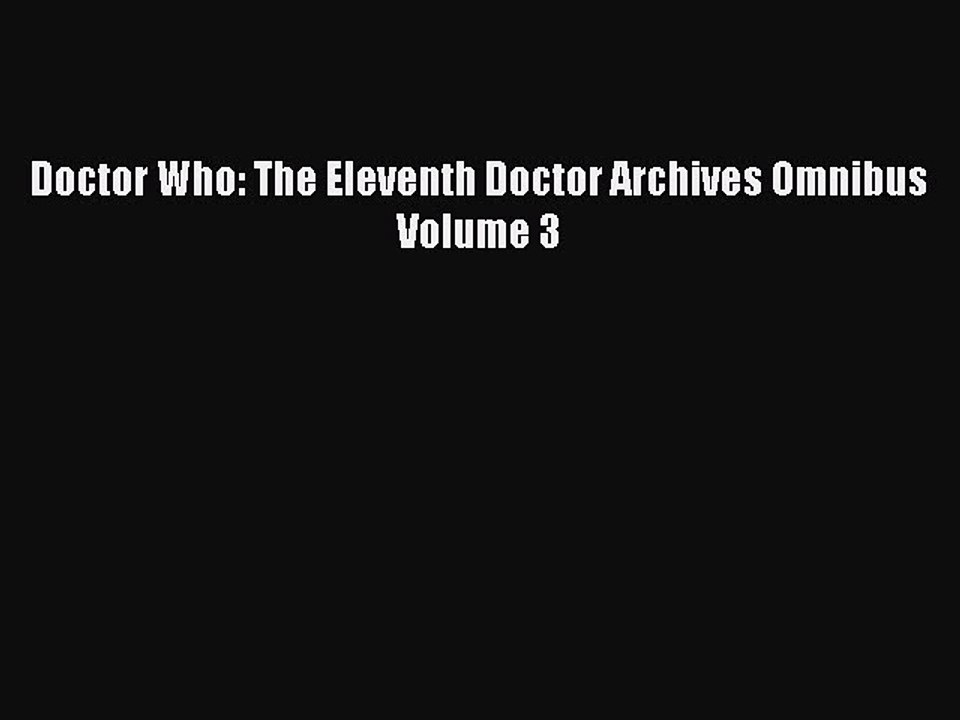 Download Doctor Who: The Eleventh Doctor Archives Omnibus Volume 3  EBook