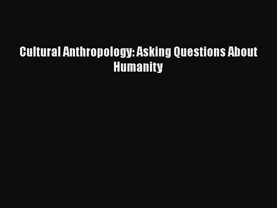 Download Cultural Anthropology: Asking Questions About Humanity  EBook