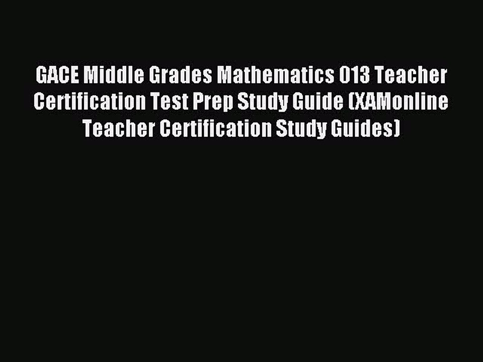 Read GACE Middle Grades Mathematics 013 Teacher Certification Test Prep Study Guide (XAMonline