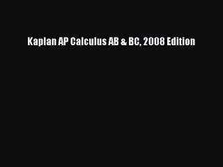Read Kaplan AP Calculus AB & BC 2008 Edition Ebook Free