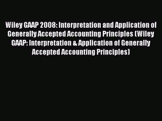 Read Wiley GAAP 2008: Interpretation and Application of Generally Accepted Accounting Principles