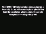 Read Wiley GAAP 2007: Interpretation and Application of Generally Accepted Accounting Principles