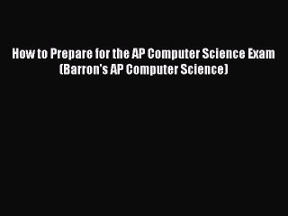 Read How to Prepare for the AP Computer Science Exam (Barron's AP Computer Science) Ebook Free