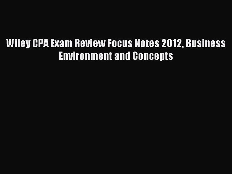 Read Wiley CPA Exam Review Focus Notes 2012 Business Environment and Concepts Ebook Free