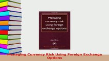 PDF  Managing Currency Risk Using Foreign Exchange Options Ebook