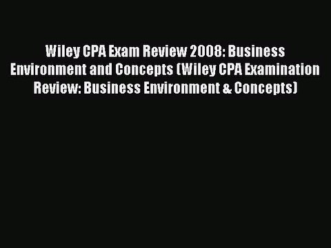 Read Wiley CPA Exam Review 2008: Business Environment and Concepts (Wiley CPA Examination Review: