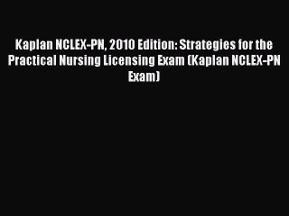 Read Kaplan NCLEX-PN 2010 Edition: Strategies for the Practical Nursing Licensing Exam (Kaplan
