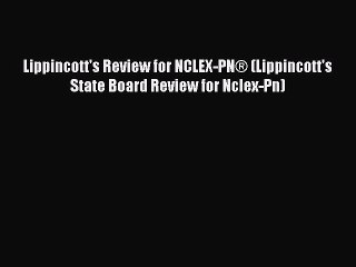 Read Lippincott's Review for NCLEX-PN® (Lippincott's State Board Review for Nclex-Pn) Ebook