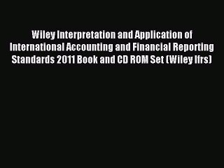 Read Wiley Interpretation and Application of International Accounting and Financial Reporting