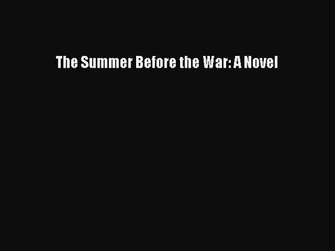 Read The Summer Before the War: A Novel Ebook Free