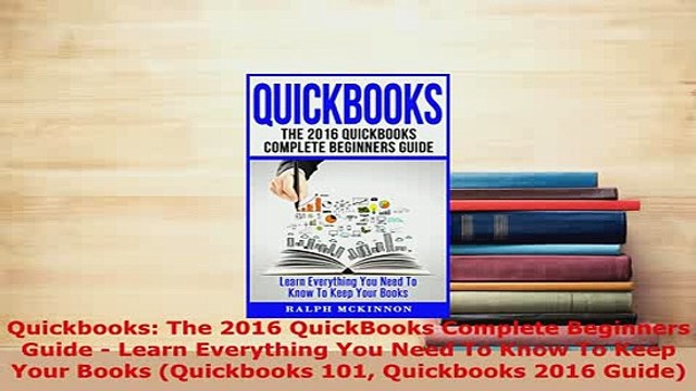 PDF Quickbooks The 2016 QuickBooks Complete Beginners Guide Learn Everything You Need To Read Online