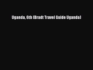 PDF Uganda 6th (Bradt Travel Guide Uganda) Free Books