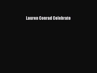 Read Lauren Conrad Celebrate PDF Online