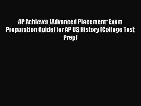 Read AP Achiever (Advanced Placement* Exam Preparation Guide) for AP US History (College Test