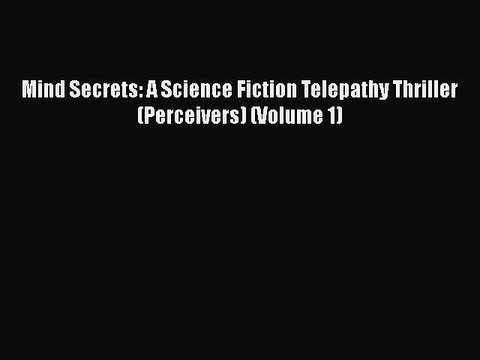 Download Mind Secrets: A Science Fiction Telepathy Thriller (Perceivers) (Volume 1) Free Books