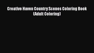 Read Creative Haven Country Scenes Coloring Book (Adult Coloring) Ebook Free