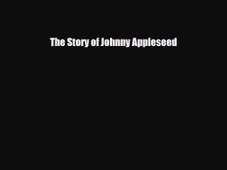 Download ‪The Story of Johnny Appleseed PDF Online