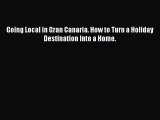 PDF Going Local in Gran Canaria. How to Turn a Holiday Destination Into a Home.  EBook