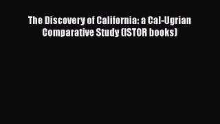PDF The Discovery of California: a Cal-Ugrian Comparative Study (ISTOR books)  EBook