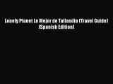 PDF Lonely Planet Lo Mejor de Tailandia (Travel Guide) (Spanish Edition)  EBook