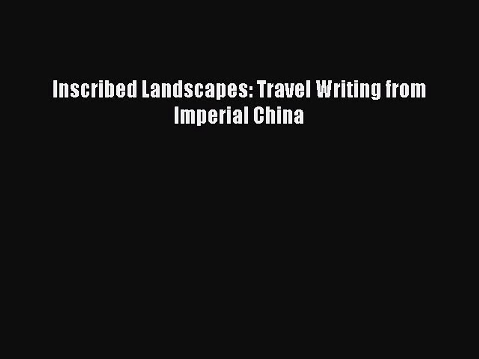 Download Inscribed Landscapes: Travel Writing from Imperial China Free Books