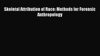 Download Skeletal Attribution of Race: Methods for Forensic Anthropology  EBook