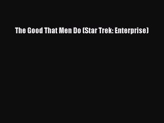PDF The Good That Men Do (Star Trek: Enterprise)  EBook