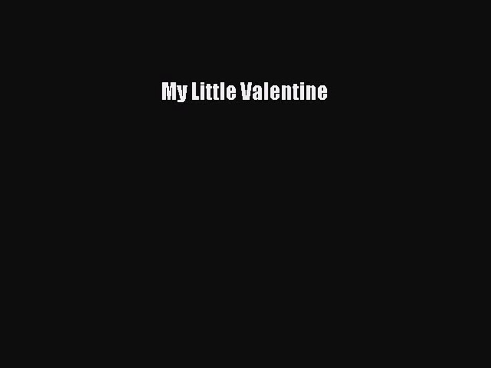 Read My Little Valentine Ebook Free