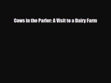Read ‪Cows in the Parlor: A Visit to a Dairy Farm Ebook Free