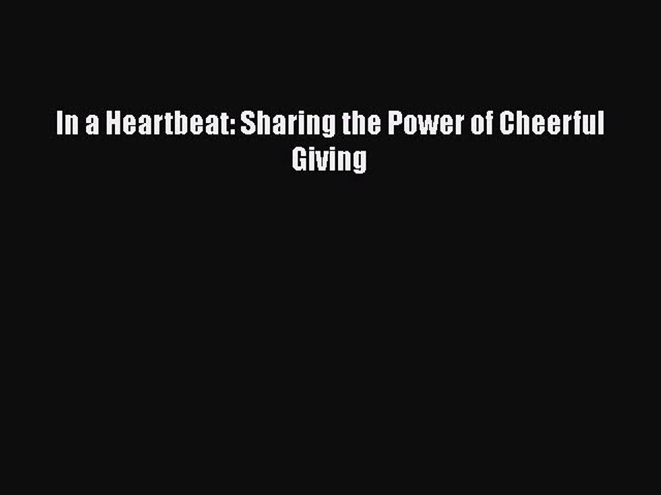 Read In a Heartbeat: Sharing the Power of Cheerful Giving Ebook Free