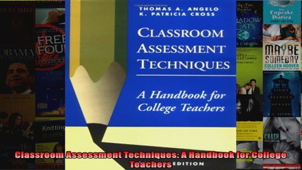 Classroom Assessment Techniques A Handbook for College Teachers