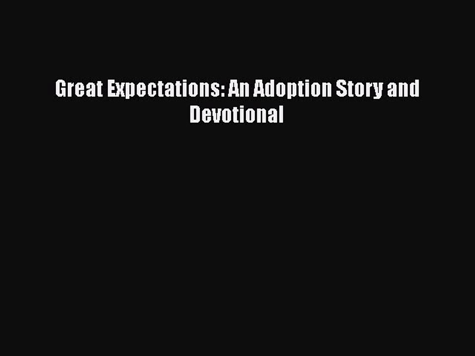 Download Great Expectations: An Adoption Story and Devotional Ebook Free